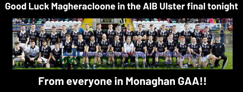 Good Luck Magheracloone in the AIB Ulster Final TONIGHT!