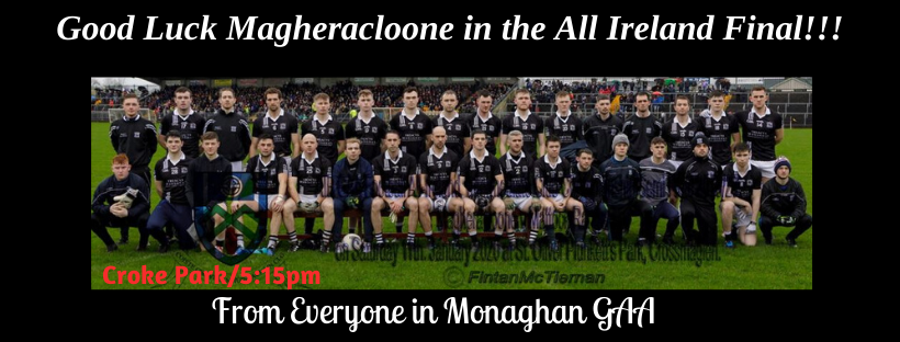 Best of luck to Magheracloone Today in the ALL IRELAND FINAL!!