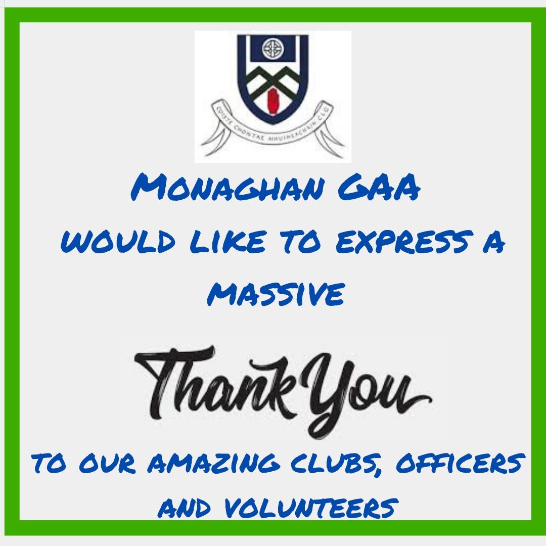 Monaghan GAA wish to sincerely thank our Clubs, Officers and Volunteers