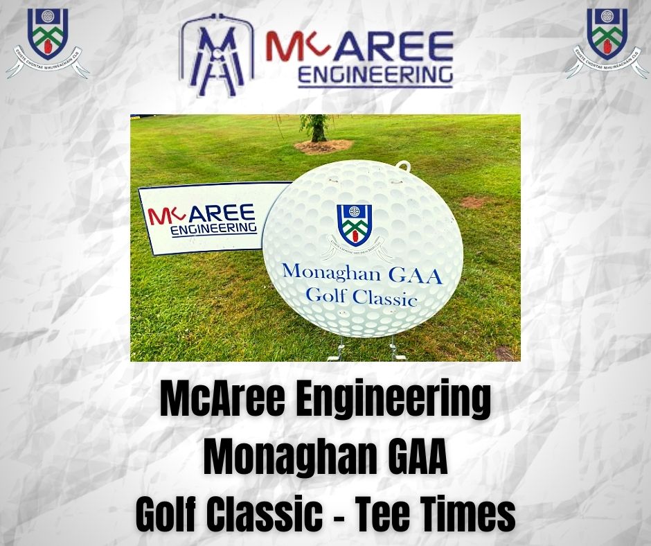McAree Engineering Monaghan GAA Golf Classic Teams and associated Tee Times