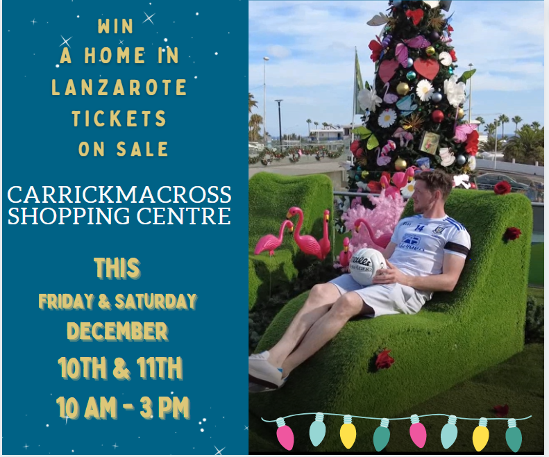 Win a Home in Lanzarote tickets on Sale in Carrickmacross –  this weekend