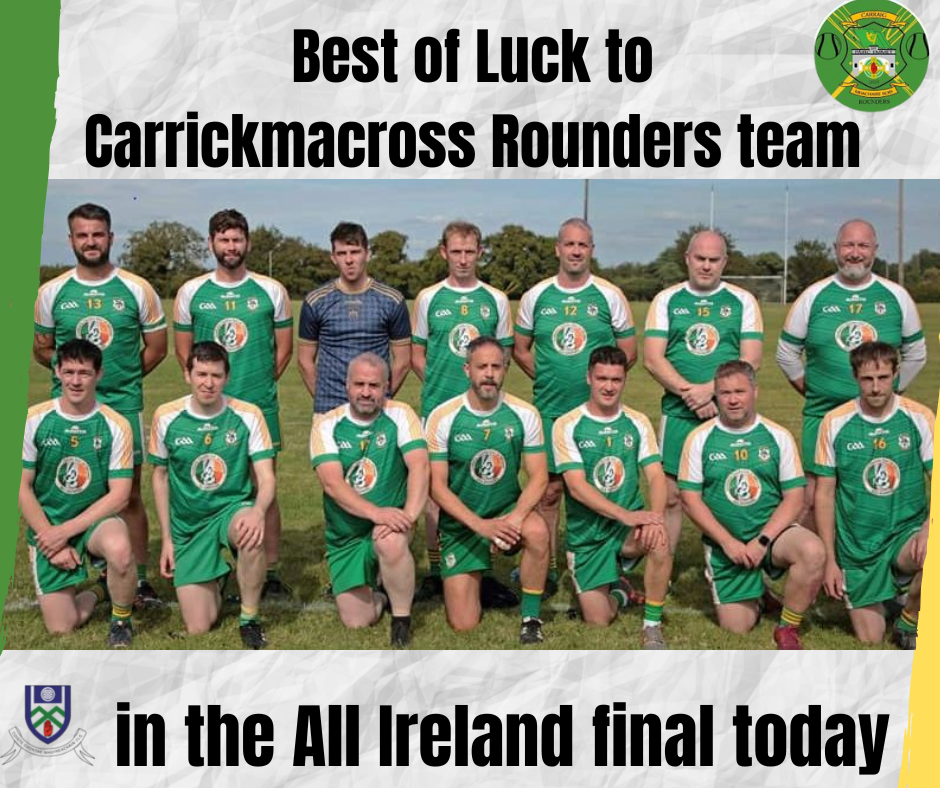 Best of luck to Carrickmacross Mens Rounders team in the All-Ireland Final today