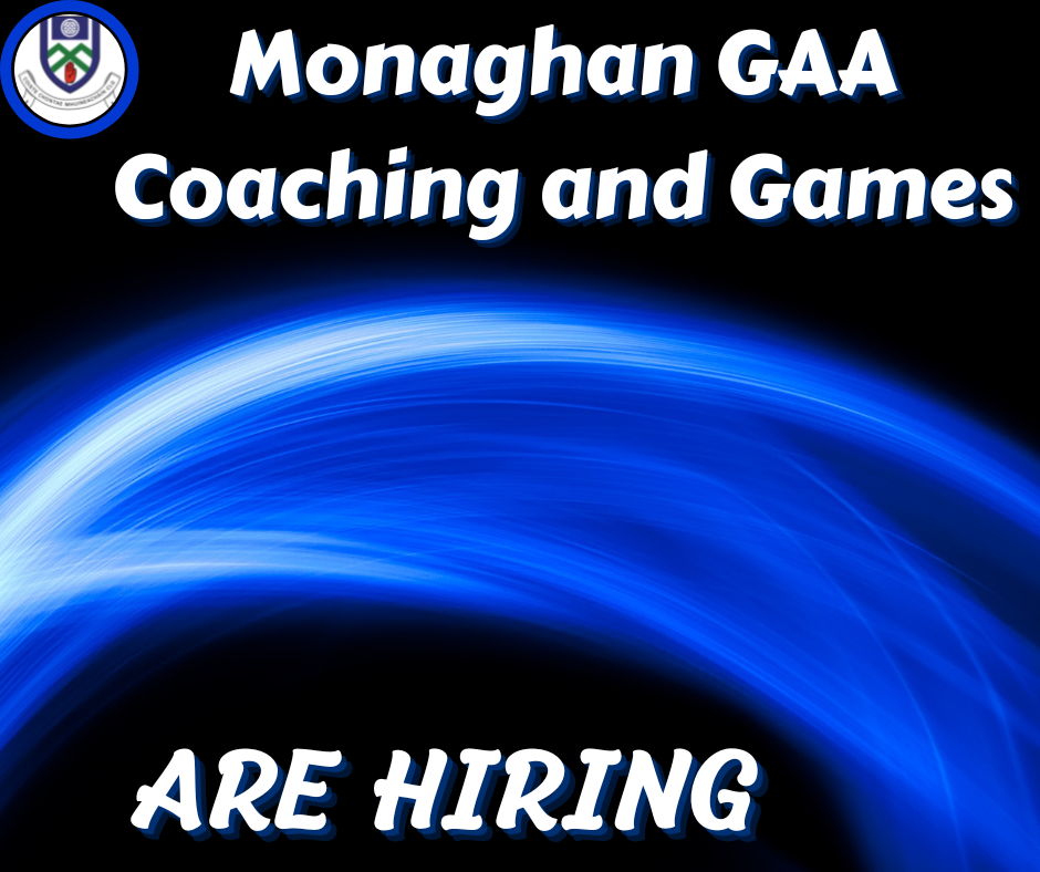 Monaghan GAA Coaching and Games are HIRING!