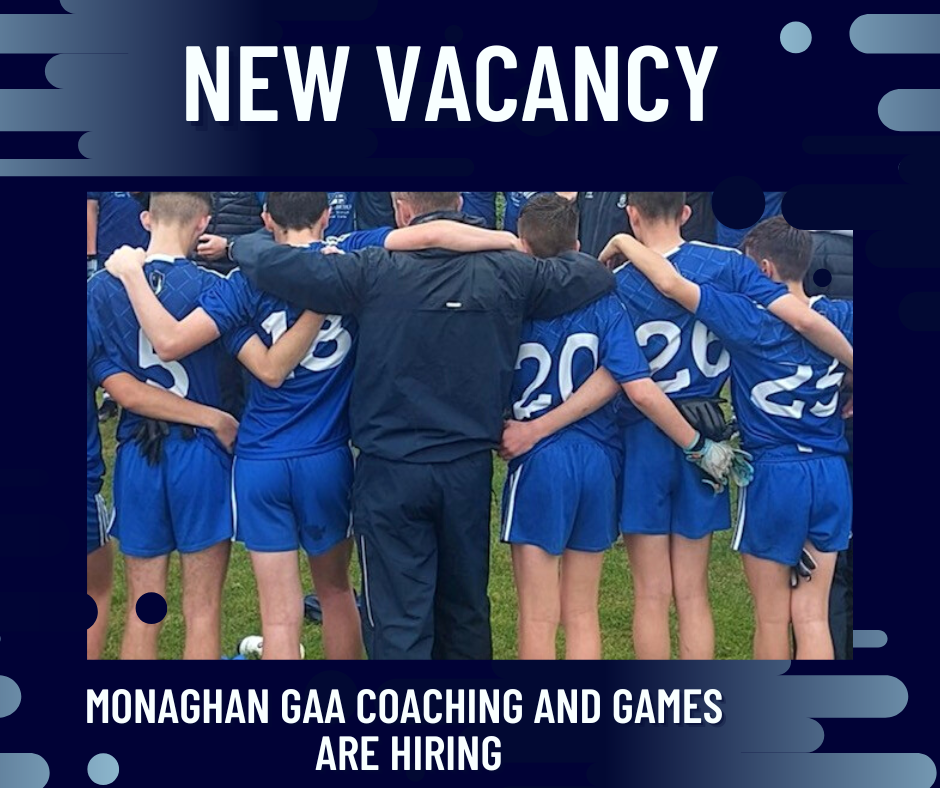 Monaghan GAA Coaching and Games GDA Vacancy – Closing Date tomorrow