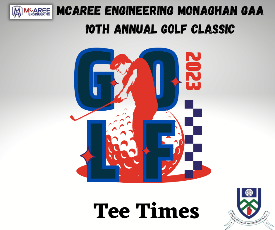 2023 McAree Engineering Monaghan GAA Golf Classic Teams and associated Tee Times